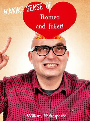 cover image of Making Sense of Romeo and Juliet! a Students Guide to Shakespeare's Play (Includes Study Guide, Biography, and Modern Retelling)